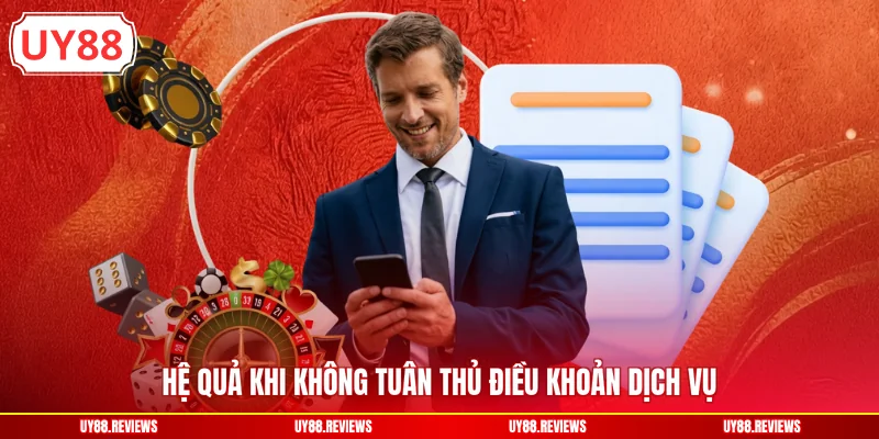 Hệ quả khi không tuân thủ điều khoản dịch vụ
